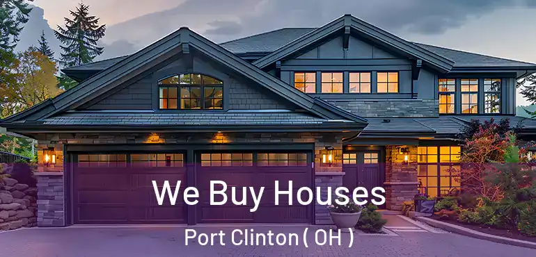  We Buy Houses Port Clinton ( OH )