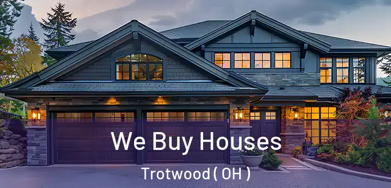  We Buy Houses Trotwood ( OH )