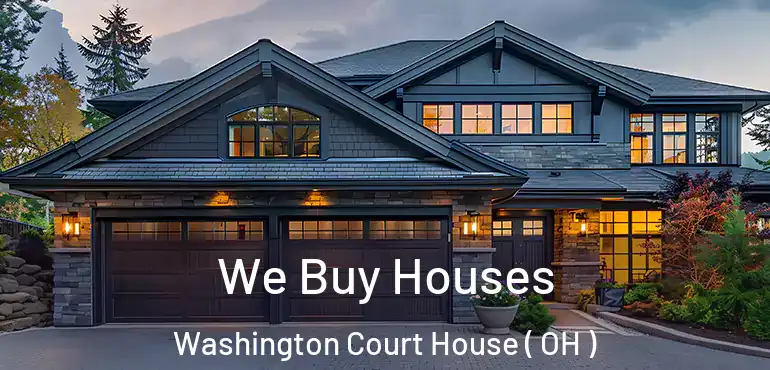  We Buy Houses Washington Court House ( OH )