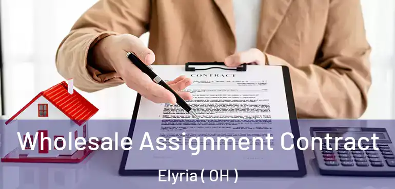  Wholesale Assignment Contract Elyria ( OH )