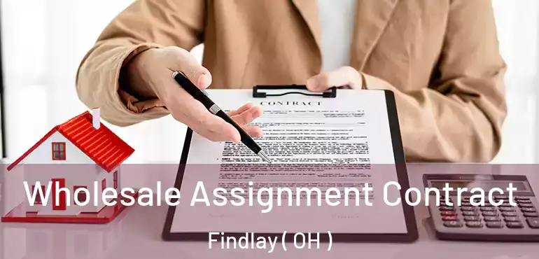  Wholesale Assignment Contract Findlay ( OH )