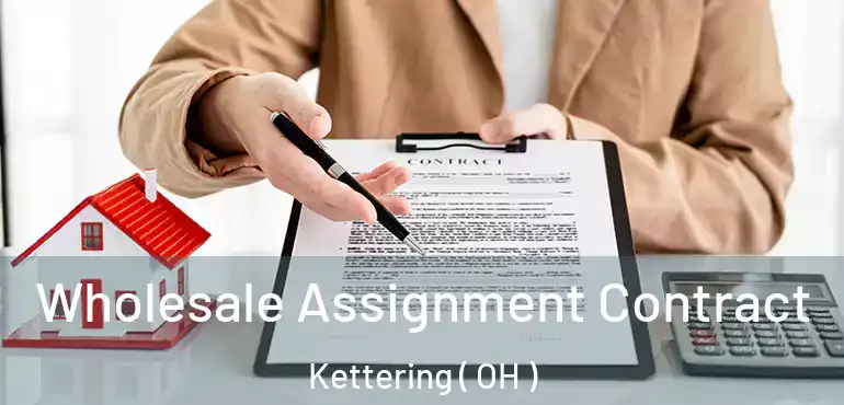  Wholesale Assignment Contract Kettering ( OH )