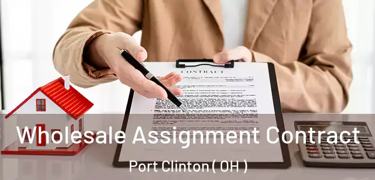  Wholesale Assignment Contract Port Clinton ( OH )