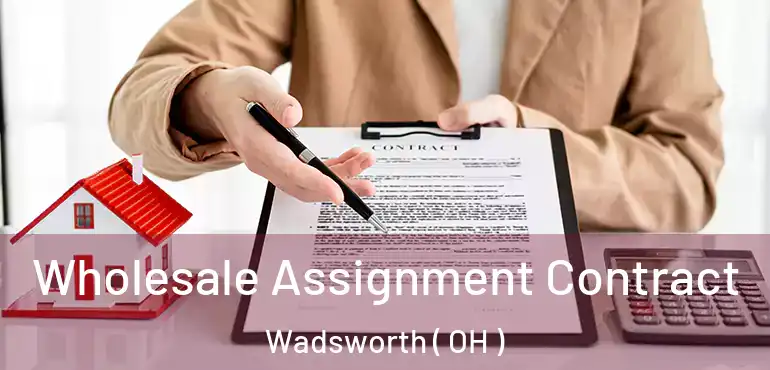  Wholesale Assignment Contract Wadsworth ( OH )