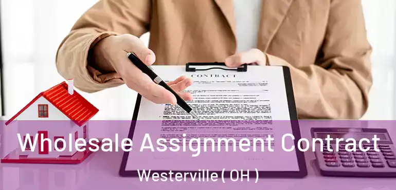  Wholesale Assignment Contract Westerville ( OH )