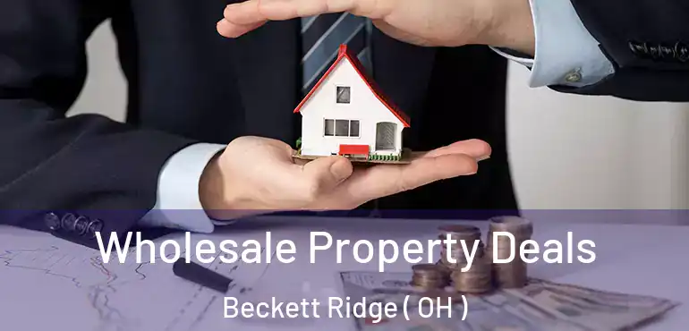  Wholesale Property Deals Beckett Ridge ( OH )