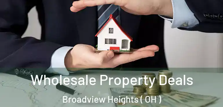  Wholesale Property Deals Broadview Heights ( OH )