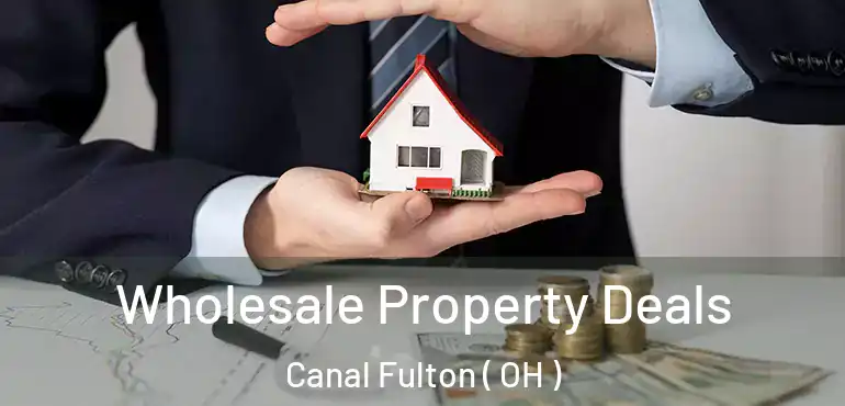  Wholesale Property Deals Canal Fulton ( OH )