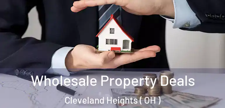  Wholesale Property Deals Cleveland Heights ( OH )