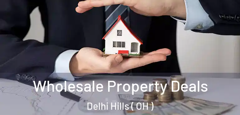  Wholesale Property Deals Delhi Hills ( OH )