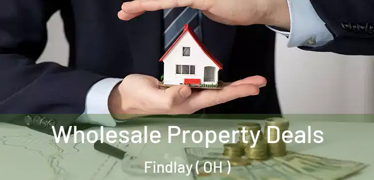  Wholesale Property Deals Findlay ( OH )