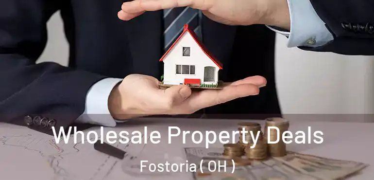  Wholesale Property Deals Fostoria ( OH )