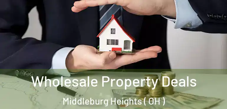  Wholesale Property Deals Middleburg Heights ( OH )