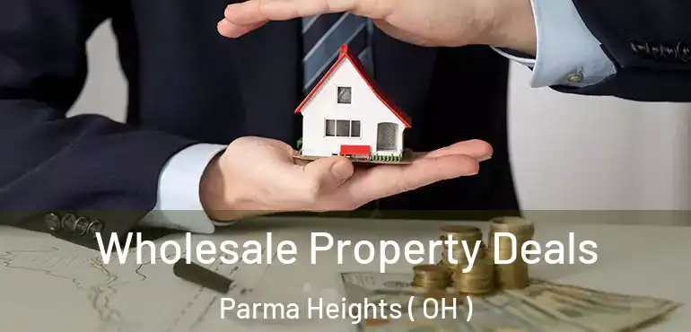  Wholesale Property Deals Parma Heights ( OH )