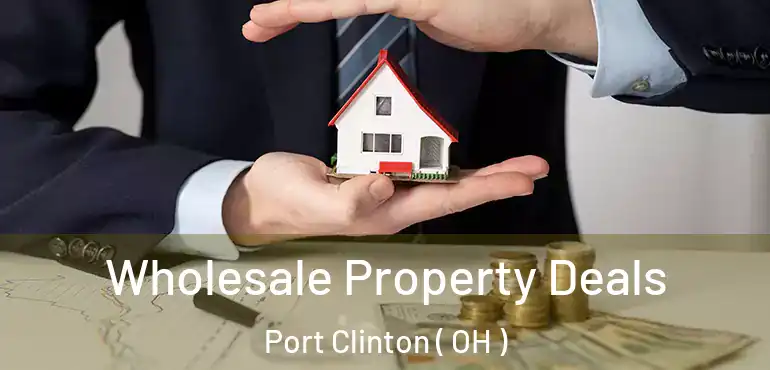  Wholesale Property Deals Port Clinton ( OH )