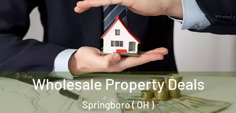  Wholesale Property Deals Springboro ( OH )