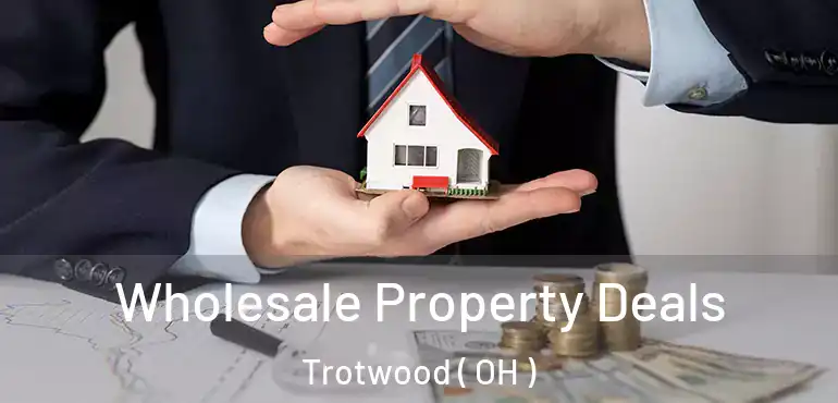  Wholesale Property Deals Trotwood ( OH )