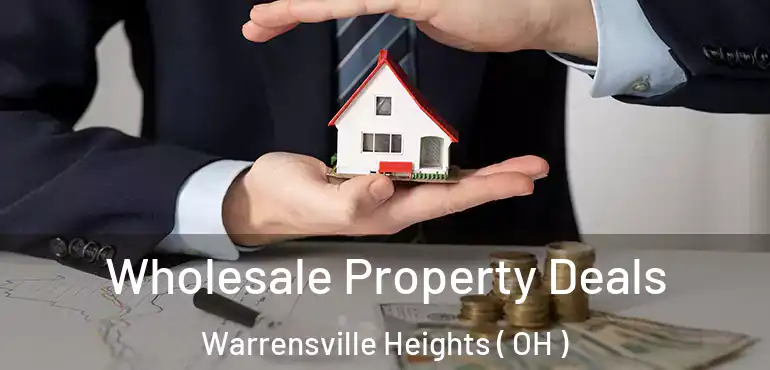  Wholesale Property Deals Warrensville Heights ( OH )