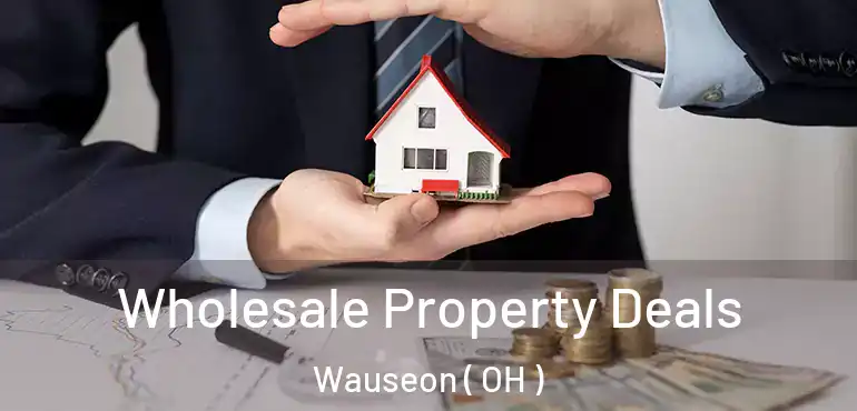  Wholesale Property Deals Wauseon ( OH )