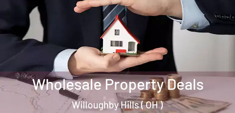  Wholesale Property Deals Willoughby Hills ( OH )