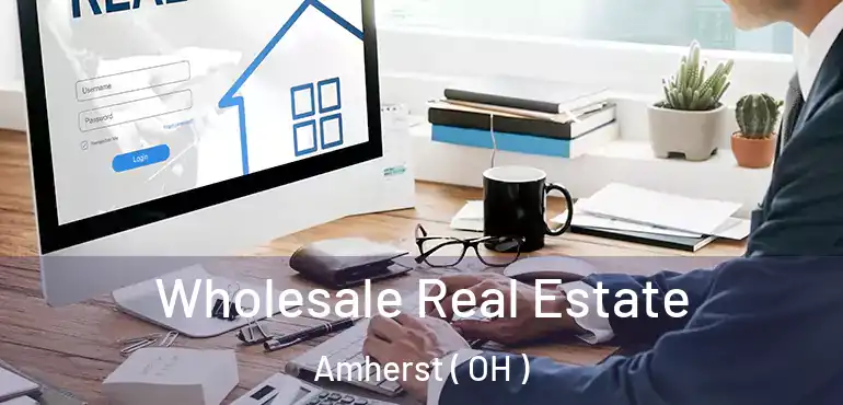  Wholesale Real Estate Amherst ( OH )