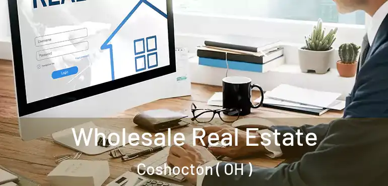  Wholesale Real Estate Coshocton ( OH )