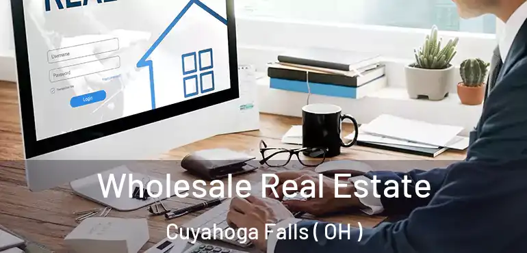  Wholesale Real Estate Cuyahoga Falls ( OH )