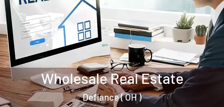  Wholesale Real Estate Defiance ( OH )