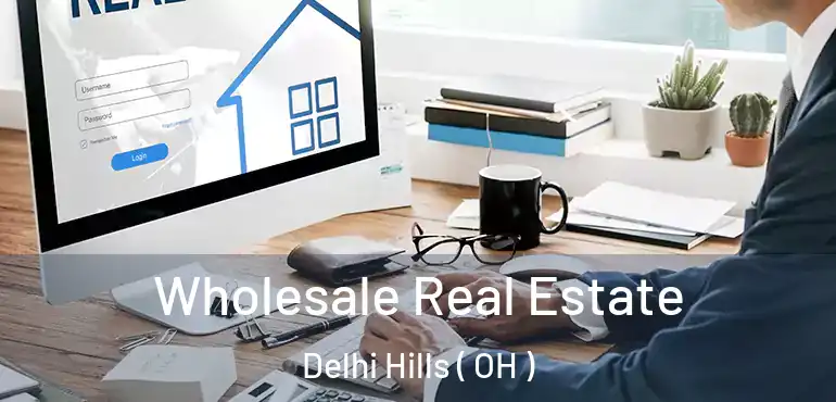  Wholesale Real Estate Delhi Hills ( OH )