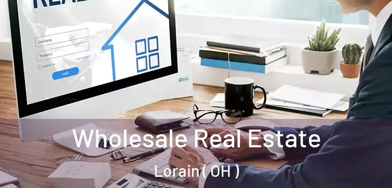  Wholesale Real Estate Lorain ( OH )