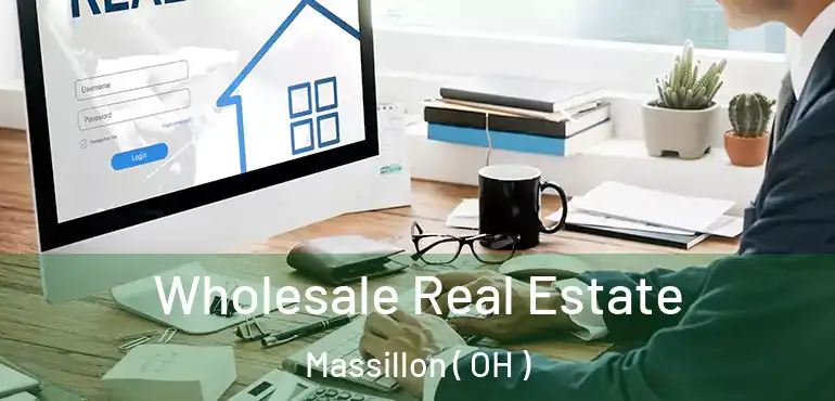  Wholesale Real Estate Massillon ( OH )