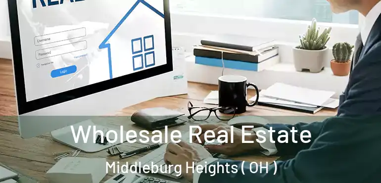  Wholesale Real Estate Middleburg Heights ( OH )