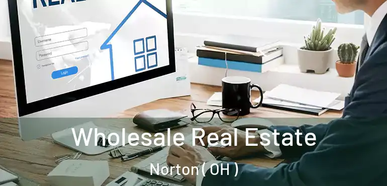  Wholesale Real Estate Norton ( OH )