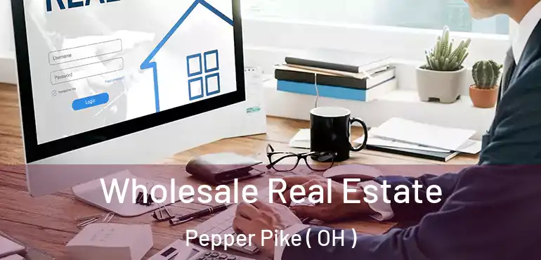  Wholesale Real Estate Pepper Pike ( OH )