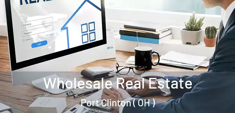 Wholesale Real Estate Port Clinton ( OH )