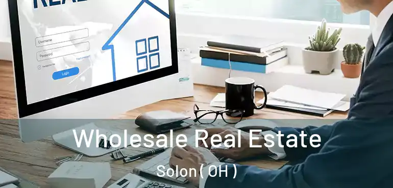  Wholesale Real Estate Solon ( OH )