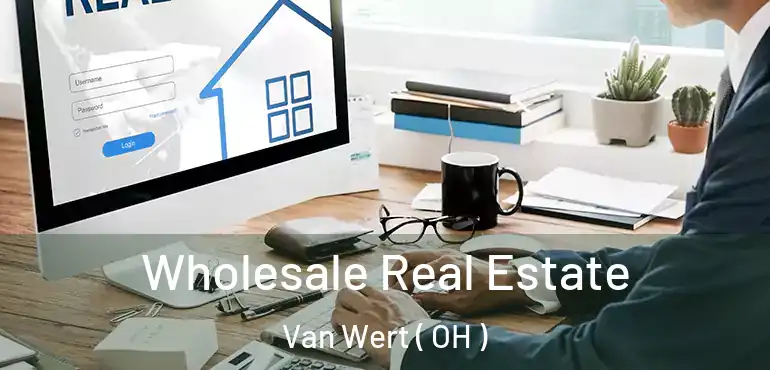  Wholesale Real Estate Van Wert ( OH )