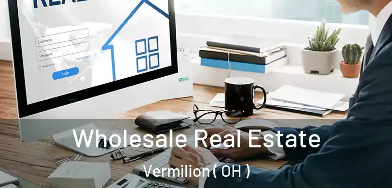  Wholesale Real Estate Vermilion ( OH )