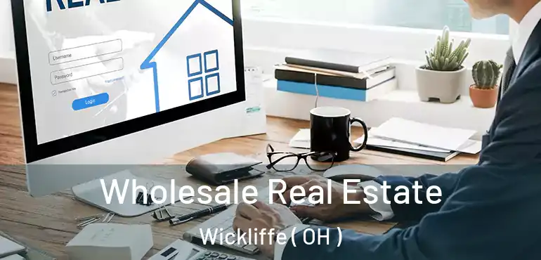  Wholesale Real Estate Wickliffe ( OH )
