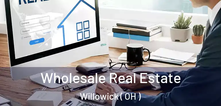  Wholesale Real Estate Willowick ( OH )