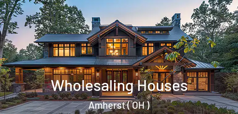  Wholesaling Houses Amherst ( OH )