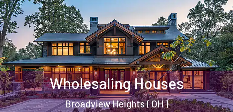  Wholesaling Houses Broadview Heights ( OH )