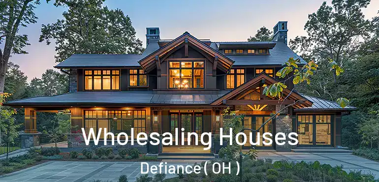  Wholesaling Houses Defiance ( OH )