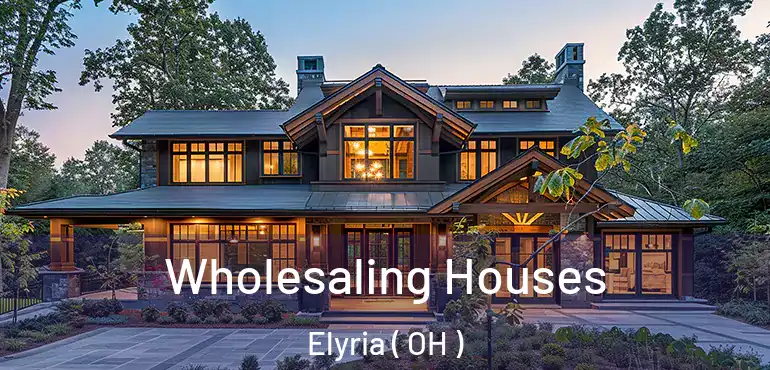  Wholesaling Houses Elyria ( OH )