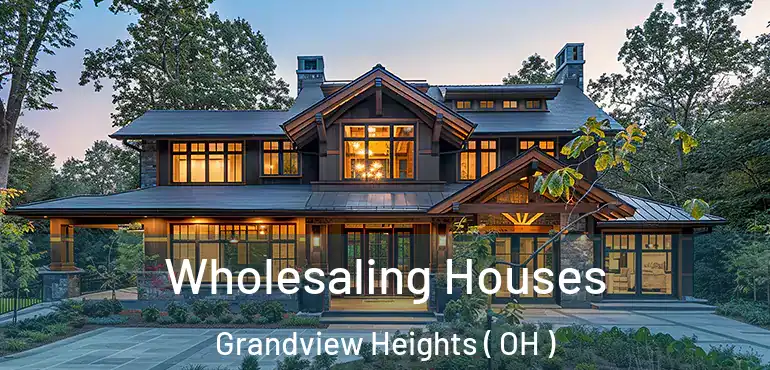  Wholesaling Houses Grandview Heights ( OH )