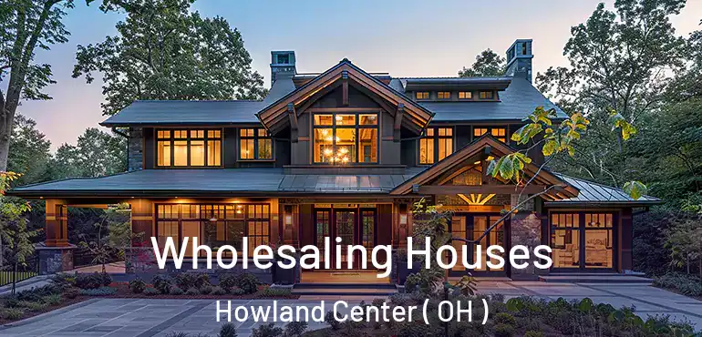  Wholesaling Houses Howland Center ( OH )