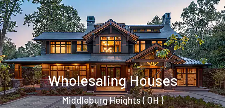  Wholesaling Houses Middleburg Heights ( OH )