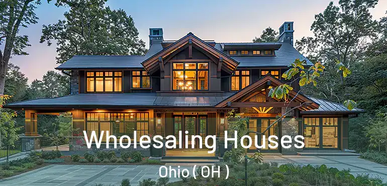  Wholesaling Houses Ohio ( OH )