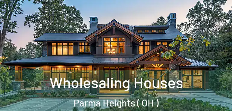  Wholesaling Houses Parma Heights ( OH )