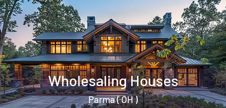  Wholesaling Houses Parma ( OH )